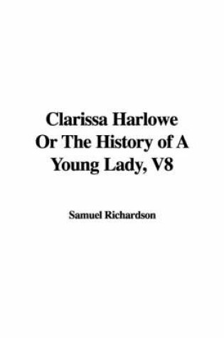 Cover of Clarissa Harlowe or the History of a Young Lady, V8