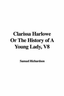 Book cover for Clarissa Harlowe or the History of a Young Lady, V8