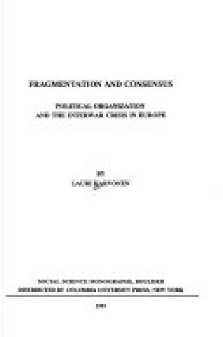 Cover of Fragmentation and Consinsus – Political Organization and the Interwar Crisis in Europe