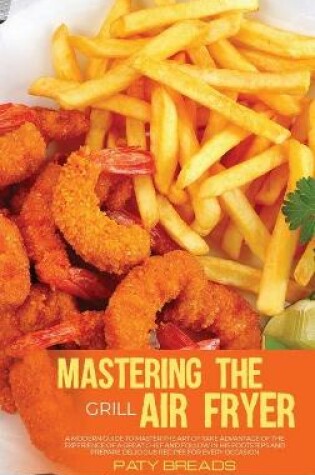 Cover of Mastering The Air Fryer Grill