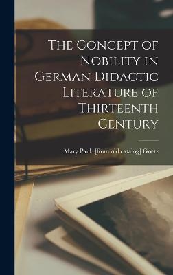 Book cover for The Concept of Nobility in German Didactic Literature of Thirteenth Century