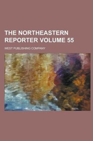 Cover of The Northeastern Reporter Volume 55