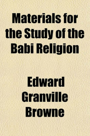 Cover of Materials for the Study of the Babi Religion