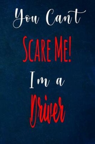 Cover of You Can't Scare Me! I'm A Driver