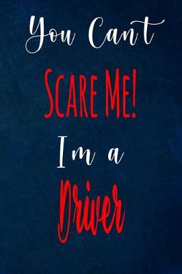 Book cover for You Can't Scare Me! I'm A Driver