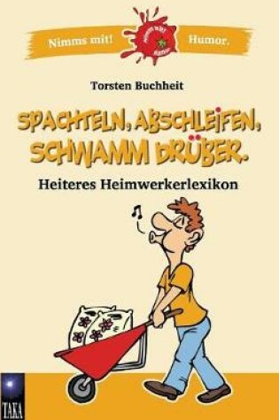 Cover of Spachteln, Abschleifen, Schwamm drüber