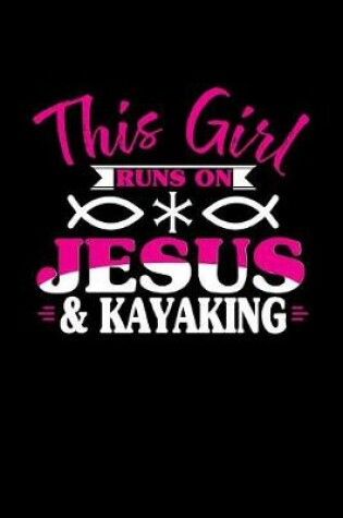 Cover of This Girl Runs on Jesus & Kayaking