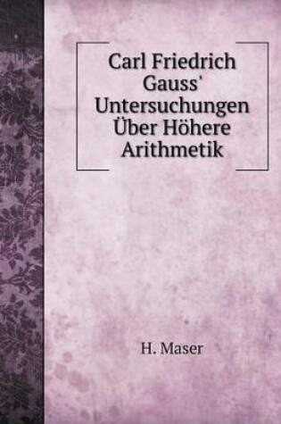 Cover of Carl Friedrich Gauss' Untersuchungen Über Höhere Arithmetik