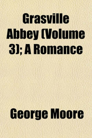 Cover of Grasville Abbey (Volume 3); A Romance