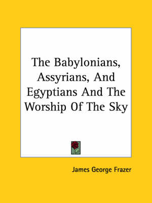 Book cover for The Babylonians, Assyrians, and Egyptians and the Worship of the Sky