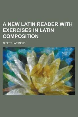 Cover of A New Latin Reader with Exercises in Latin Composition