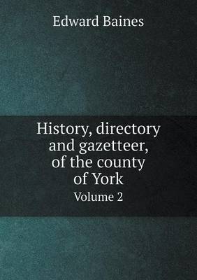 Book cover for History, directory and gazetteer, of the county of York Volume 2