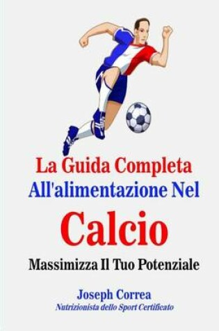 Cover of La Guida Completa All'alimentazione Nel Calcio