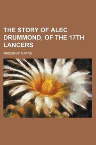 Cover of The Story of Alec Drummond, of the 17th Lancers