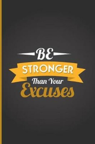 Cover of Be Stronger Than Your Excuse