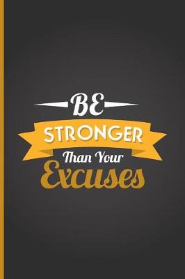 Book cover for Be Stronger Than Your Excuse