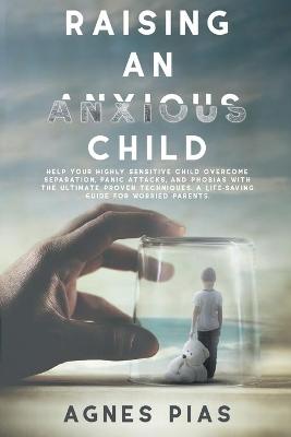 Book cover for Raising an Anxious Child