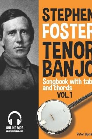 Cover of Stephen Foster - Tenor Banjo Songbook for Beginners with Tabs and Chords Vol. 1