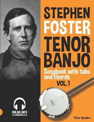 Book cover for Stephen Foster - Tenor Banjo Songbook for Beginners with Tabs and Chords Vol. 1