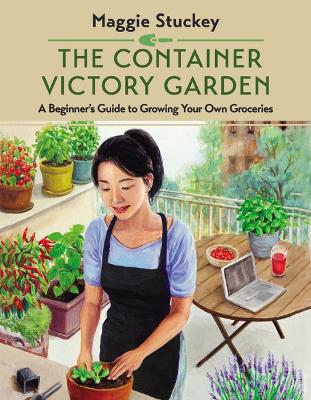 The Container Victory Garden by Maggie Stuckey