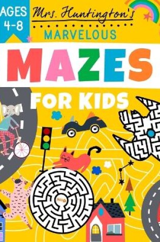 Cover of Marvelous Mazes for Kids Ages 4-8