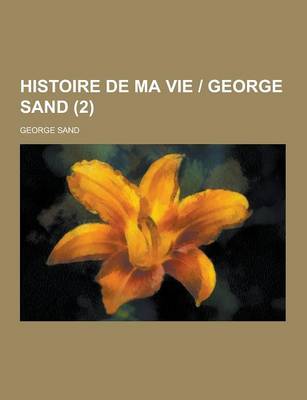 Book cover for Histoire de Ma Vie - George Sand (2 )