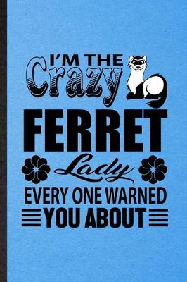 Book cover for I'm the Crazy Ferret Lady Every One Warned You About