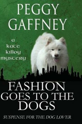 Cover of Fashion Goes to the Dogs - A Kate Killoy Mystery