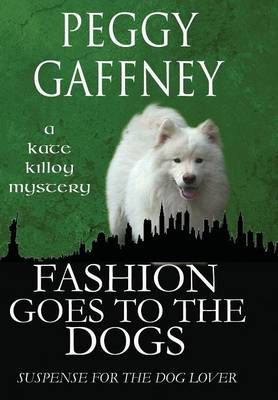 Cover of Fashion Goes to the Dogs - A Kate Killoy Mystery