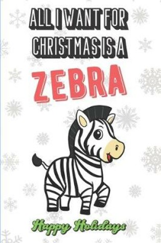 Cover of All I Want For Christmas Is A Zebra