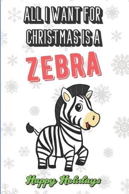 Book cover for All I Want For Christmas Is A Zebra