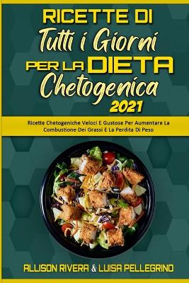 Book cover for Ricette Di Tutti i Giorni per la Dieta Chetogenica 2021