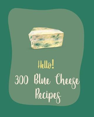 Book cover for Hello! 300 Blue Cheese Recipes