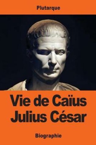 Cover of Vie de Caïus Julius César