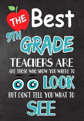 Book cover for The Best 9th Grade Teachers Are Those Who Show You Where To Look But Don't Tell You What To See