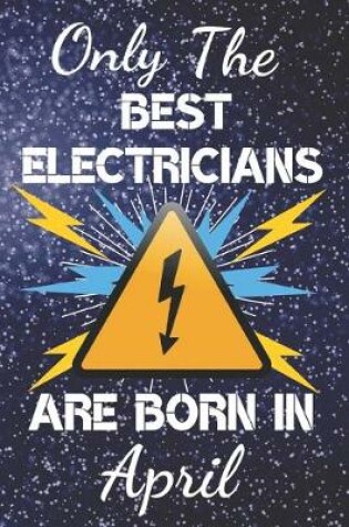 Cover of Only The Best Electricians Are Born In April