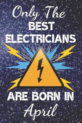 Book cover for Only The Best Electricians Are Born In April