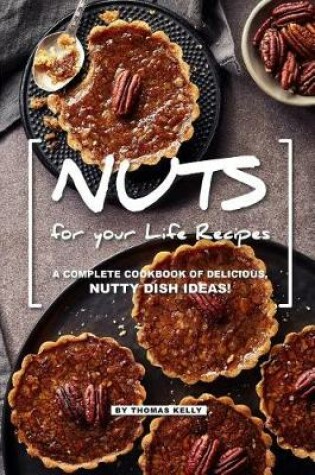 Cover of NUTS for your Life Recipes