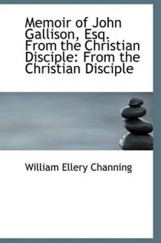 Cover of Memoir of John Gallison, Esq. from the Christian Disciple