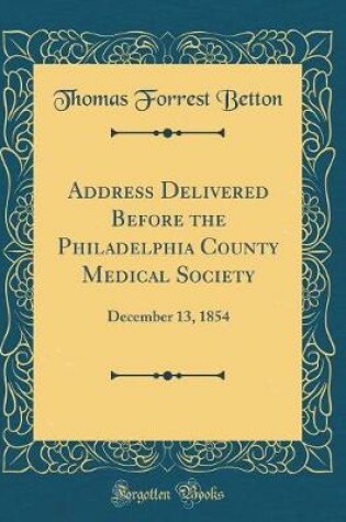 Cover of Address Delivered Before the Philadelphia County Medical Society