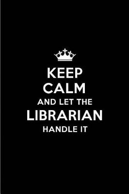 Book cover for Keep Calm and Let the Librarian Handle It