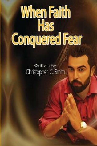 Cover of When Faith Has Conquered Fear