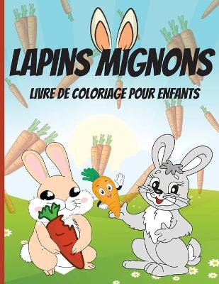 Book cover for Lapins Mignons Livre de Coloriage pour Enfants