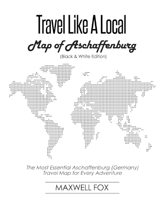 Book cover for Travel Like a Local - Map of Aschaffenburg (Black and White Edition)