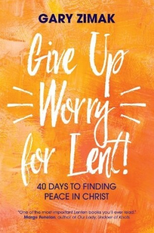 Cover of Give Up Worry for Lent!