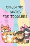 Book cover for Christmas Books For Toddlers