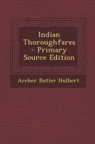 Cover of Indian Thoroughfares - Primary Source Edition