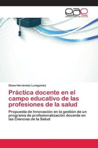 Cover of Práctica docente en el campo educativo de las profesiones de la salud