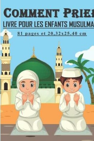 Cover of Comment Prier - Livre pour les enfants musulmans