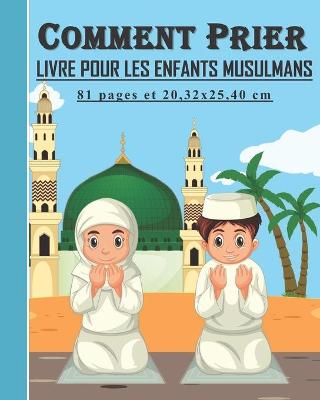 Cover of Comment Prier - Livre pour les enfants musulmans